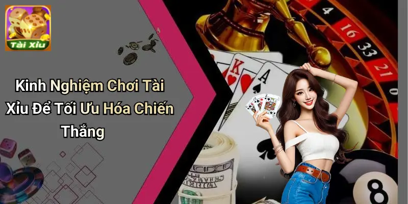 Cách Đánh Tài Xỉu Luôn Thắng