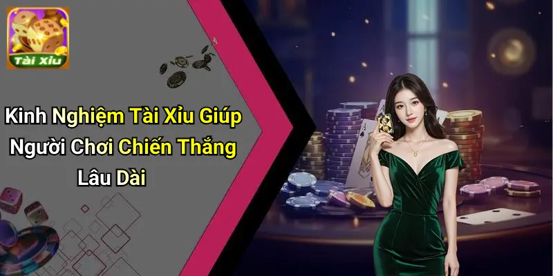 Kinh Nghiệm Tài Xỉu