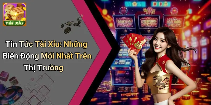 Tin Tức Tài Xỉu