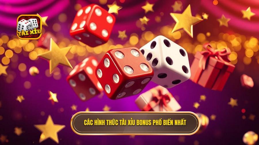 2. Các hình thức tài xỉu bonus phổ biến nhất
