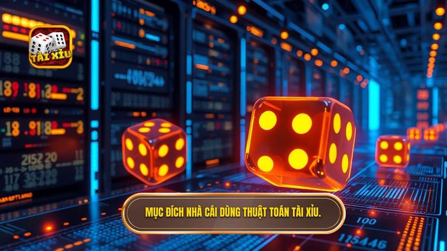 Mục đích nhà cái dùng thuật toán tài xỉu.