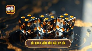 tài xỉu 3 viên xúc xắc